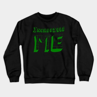 incredible me Crewneck Sweatshirt